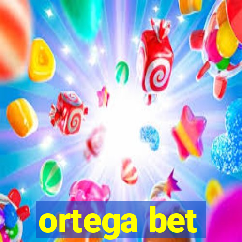 ortega bet